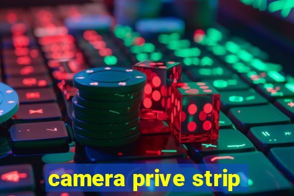 camera prive strip